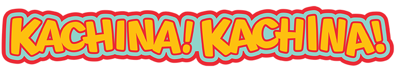 Kachina! Kachina!